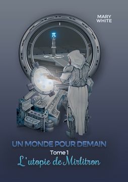 portada Un monde pour demain: Tome 1: l'utopie de mirlitron (en Francés)