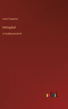 portada Heliogabal: in Großdruckschrift (en Alemán)
