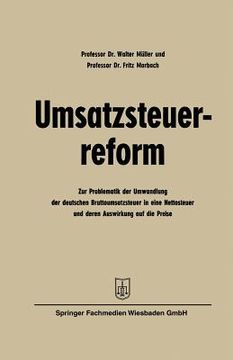 portada Umsatzsteuerreform: Zur Problematik Der Umwandlung Der Deutschen Bruttoumsatzsteuer in Eine Nettosteuer Und Deren Auswirkung Auf Die Preis (in German)