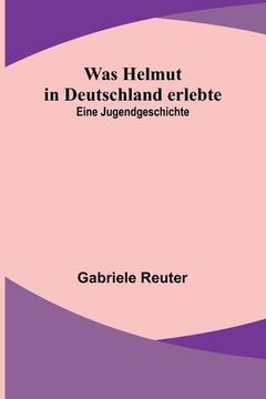 portada Was Helmut in Deutschland erlebte: Eine Jugendgeschichte (en Alemán)