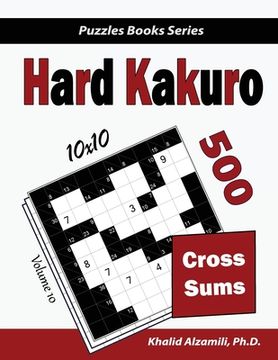 portada Hard Kakuro: 500 Hard Cross Sums Puzzles (10x10) (en Inglés)