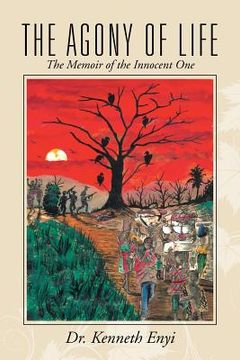 portada The Agony of Life: The Memoir of the Innocent One (en Inglés)