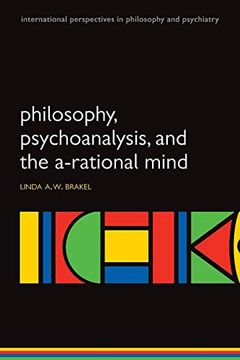 portada Philosophy, Psychoanalysis and the A-Rational Mind (International Perspectives in Philosophy & Psychiatry) (en Inglés)