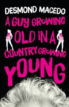 portada A Guy Growing Old in a Country Growing Young (en Inglés)