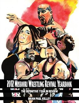 portada 2012 Missouri Wrestling Revival Yearbook: The Definitive Year in Review (en Inglés)