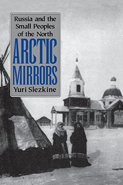 portada Arctic Mirrors: Radical Evil and the Power of Good in History: Russia and the Small Peoples of the North (Cornell Paperbacks) (en Inglés)