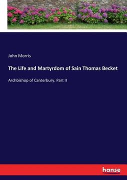 portada The Life and Martyrdom of Sain Thomas Becket: Archbishop of Canterbury. Part II