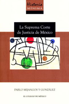 portada Historia Minima de la Suprema Corte de Justicia de Mexico (in Spanish)