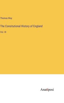 portada The Consitutional History of England: Vol. III (en Inglés)