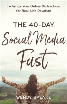 portada 40-Day Social Media Fast: Exchange Your Online Distractions for Real-Life Devotion (en Inglés)