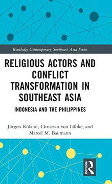 portada Religious Actors and Conflict Transformation in Southeast Asia: Indonesia and the Philippines (Routledge Contemporary Southeast Asia Series) (en Inglés)