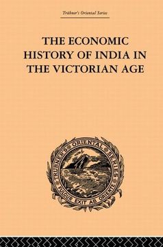 portada The Economic History of India in the Victorian age (en Inglés)