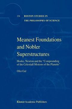 portada meanest foundations and nobler superstructures: hooke, newton and the compounding of the celestiall motions of the planetts (in English)