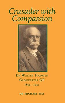 portada Crusader With Compassion: Dr Walter Hadwen, Gloucester gp, 1854-1932 (en Inglés)