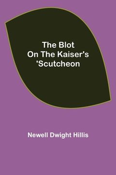 portada The Blot on the Kaiser's 'Scutcheon