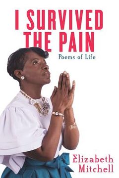 portada I Survived the Pain!: Poems of Life (en Inglés)