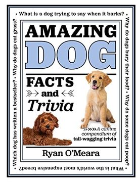 portada Amazing dog Facts and Trivia: A Canine Compendium of Tail-Wagging Trivia (Volume 1) (Amazing Facts & Trivia, 1) (in English)