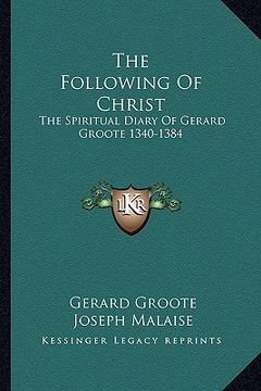 portada the following of christ: the spiritual diary of gerard groote 1340-1384 (en Inglés)