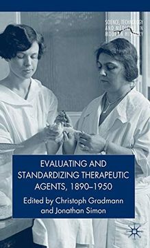 portada Evaluating and Standardizing Therapeutic Agents, 1890-1950 (en Inglés)