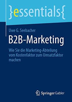 portada B2B-Marketing: Wie sie die Marketing-Abteilung vom Kostenfaktor zum Umsatzfaktor Machen (en Alemán)