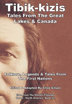 portada Tibik-Kìzis - Tales From the Great Lakes & Canada (Tales From the World's Firesides - North America) (en Inglés)