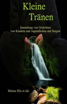 portada Kleine Tränen: Sammlung von Gedichten fuer Kinder und Jugendliche mit Sorgen