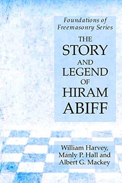 portada The Story and Legend of Hiram Abiff: Foundations of Freemasonry Series (in English)