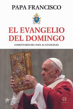 portada El Evangelio del Domingo: Comentario del Papa el Evangelio Dominical- año a (in Spanish)
