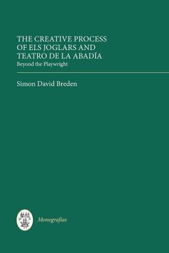 portada The Creative Process of els Joglars and Teatro de la Abadía: Beyond the Playwright (Monografías a, 335) (Volume 335) 