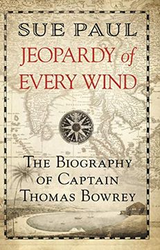 portada Jeopardy of Every Wind: The Biography of Captain Thomas Bowrey (en Inglés)