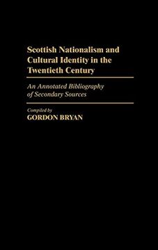 portada Scottish Nationalism and Cultural Identity in the Twentieth Century: An Annotated Bibliography of Secondary Sources (Bibliographies and Indexes in law and Political Science) (en Inglés)