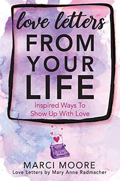 portada Love Letters From Your Life: Inspired Ways to Show up With Love