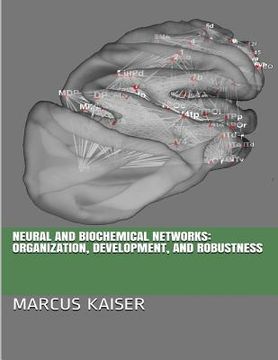 portada Neural and Biochemical Networks: Organization, Development, and Robustness (in English)