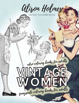 portada Vintage women grayscale coloring books for adults - retro coloring books for adults: Vintage household old time coloring book (in English)