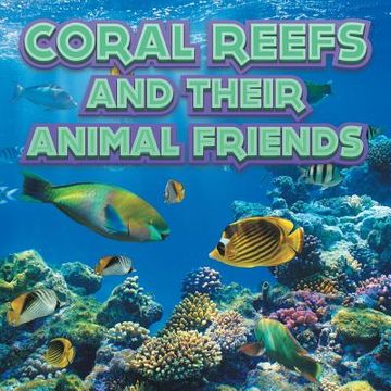 portada Coral Reefs and Their Animals Friends (en Inglés)