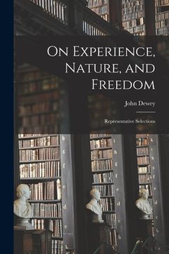 portada On Experience, Nature, and Freedom: Representative Selections (en Inglés)