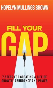portada Fill Your GAP: 7 Steps for Creating a Life of Growth, Abundance and Power