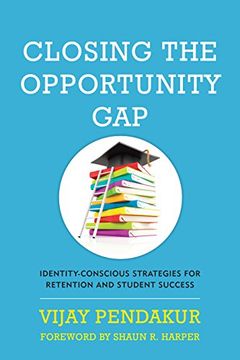 portada Closing The Opportunity Gap: Identity-conscious Strategies For Retention And Student Success (in English)