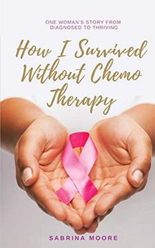 portada How i Survived Without Chemo Therapy: One Woman's Story From Diagnosed to Thriving (in English)