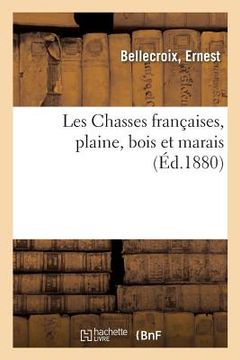 portada Les Chasses Françaises, Plaine, Bois Et Marais (en Francés)