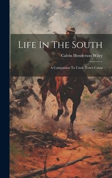 portada Life In The South: A Companion To Uncle Tom's Cabin