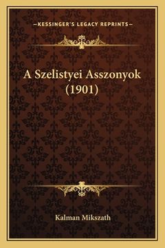 portada A Szelistyei Asszonyok (1901) (en Húngaro)