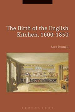 portada The Birth of the English Kitchen, 1600-1850 (Cultures of Early Modern Europe)