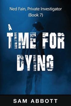 portada A Time For Dying: Ned Fain, Private Investigator, Book 7 (in English)