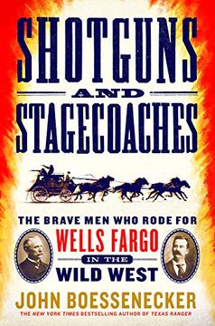 portada Shotguns and Stagecoaches: The Brave men who Rode for Wells Fargo in the Wild West (in English)