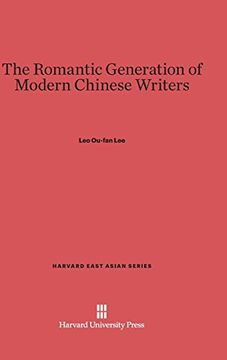 portada The Romantic Generation of Modern Chinese Writers (Harvard East Asian) (in English)