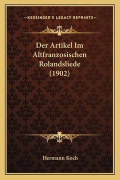 portada Der Artikel Im Altfranzosischen Rolandsliede (1902) (en Alemán)