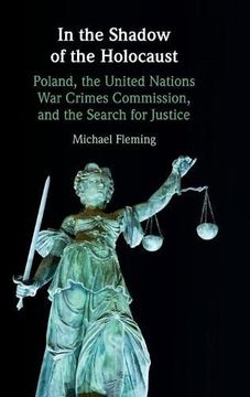 portada In the Shadow of the Holocaust: Poland, the United Nations war Crimes Commission, and the Search for Justice (en Inglés)