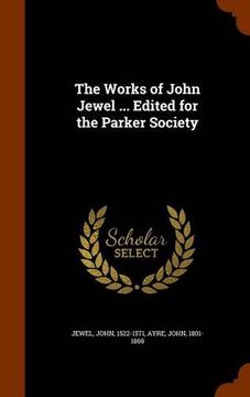 portada The Works of John Jewel ... Edited for the Parker Society