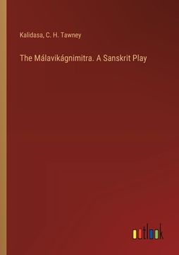 portada The Málavikágnimitra. A Sanskrit Play (en Inglés)